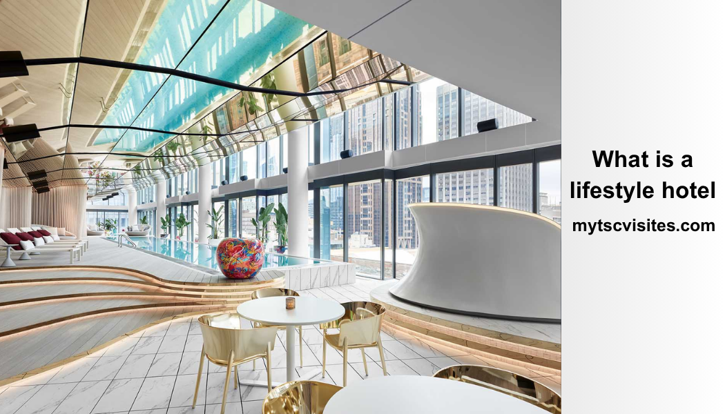 What Is a Lifestyle Hotel A Complete Guide for Modern Travelers
