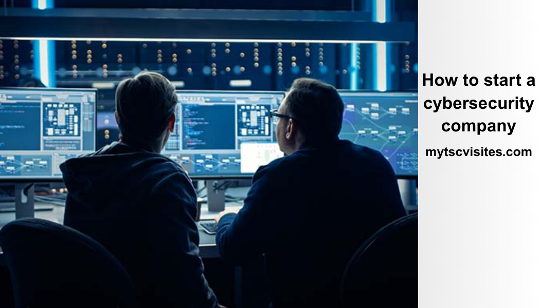 How to Start a Cybersecurity Company: Complete Step-by-Step Guide for 2026